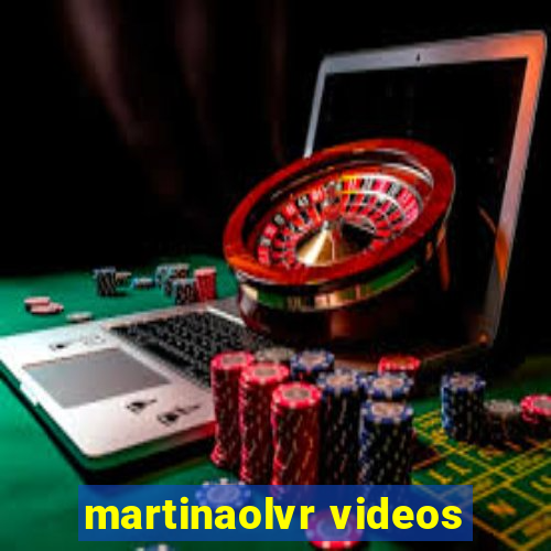 martinaolvr videos